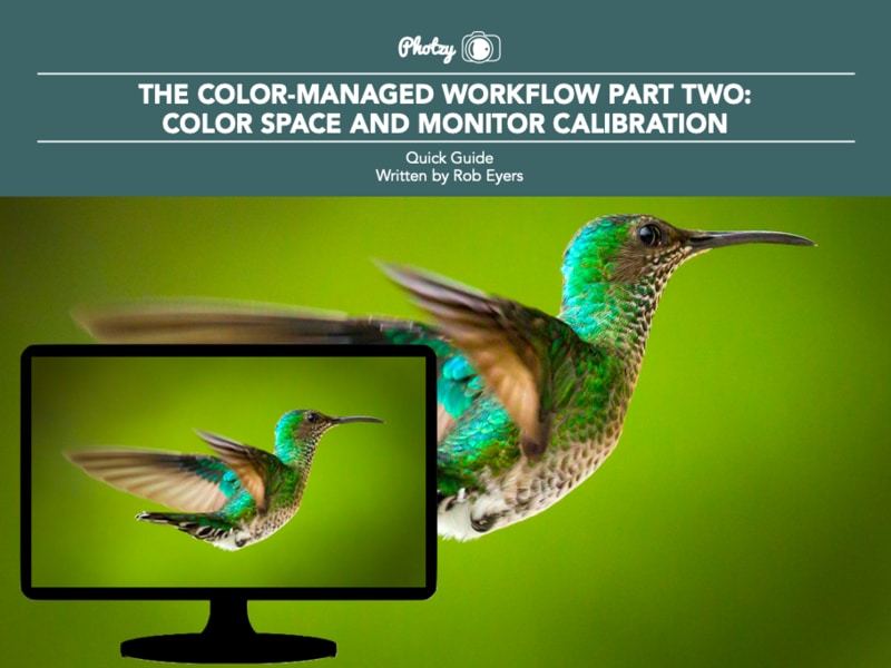 The Color-Managed Workflow Part 2: Color Space and Monitor Calibration - Free Quick Guide