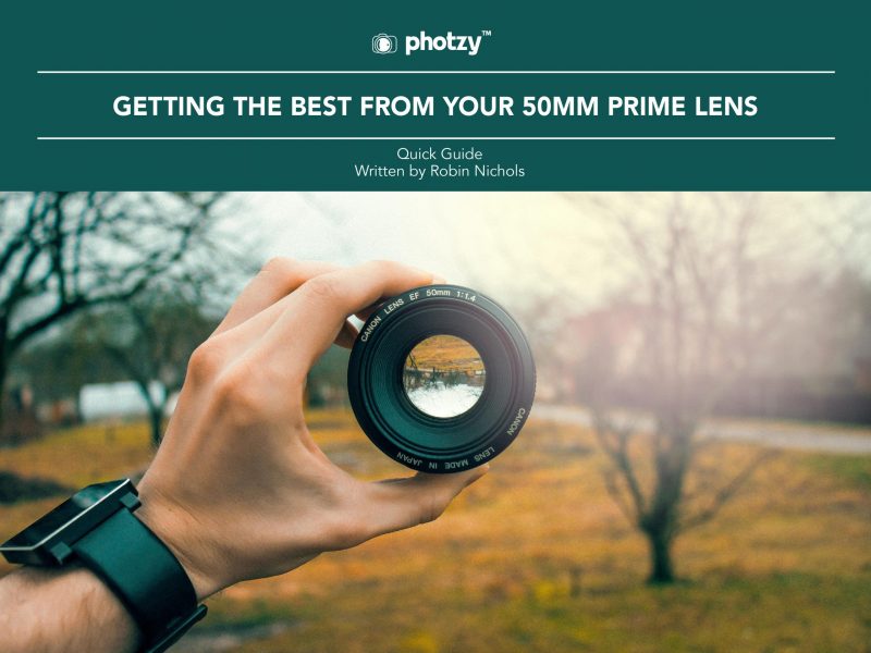 Getting the Best from Your 50mm Prime Lens - Free Quick Guide