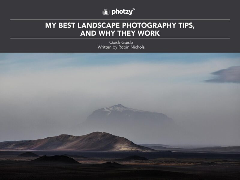 My Best Landscape Photography Tips, and Why They Work - Free Quick Guide