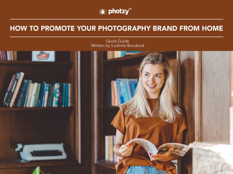 How to Promote Your Photography Brand from Home - Free Quick Guide