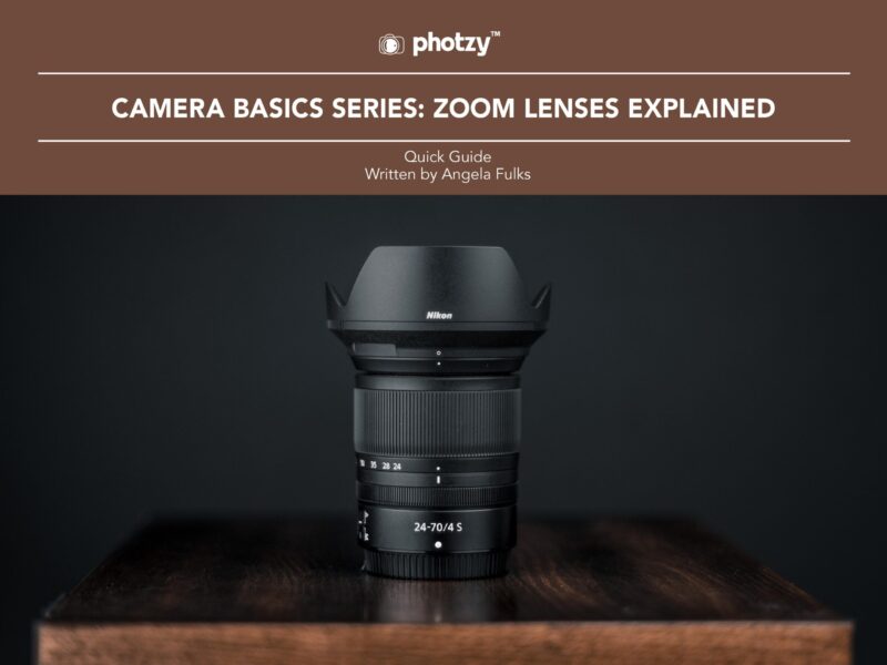 Camera Basics Series: Zoom Lenses Explained - Free Quick Guide